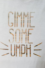 Load image into Gallery viewer, Gimme Some UMPH-spired Tshirt
